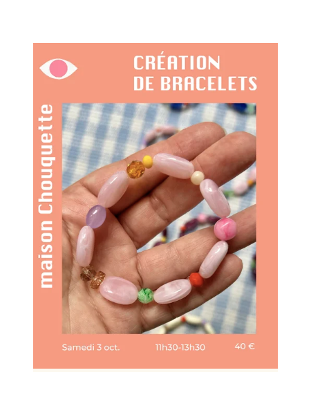 Atelier de BRACELETS Maison Chouquette - 3 octobre